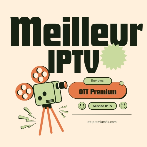 Meilleur IPTV 2025 comparatif service